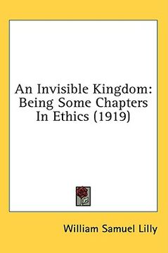 portada an invisible kingdom: being some chapters in ethics (1919) (en Inglés)