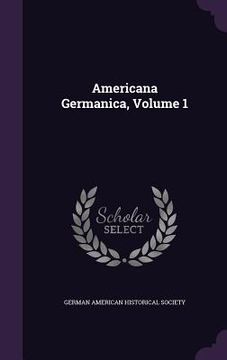 portada Americana Germanica, Volume 1 (en Inglés)