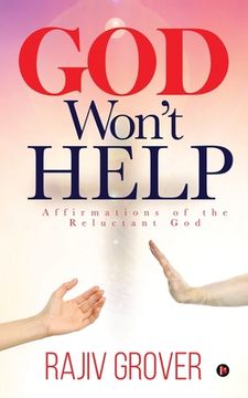 portada God Won't Help: Affirmations of the Reluctant God (en Inglés)