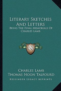portada literary sketches and letters: being the final memorials of charles lamb