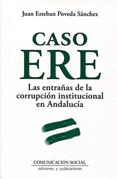 portada Caso ERE. Las entrañas de la corrupción institucional en Andalucía