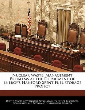 portada nuclear waste: management problems at the department of energy's hanford spent fuel storage project