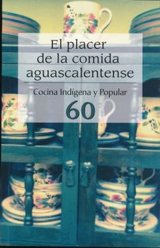 portada Placer Dela Comida Aguscalentense Cocina Indigena y Popular 60
