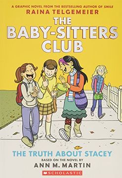 portada The Truth About Stacey: Full-Color Edition (The Baby-Sitters Club Graphix #2) (en Inglés)