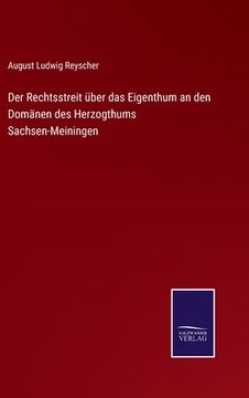 portada Der Rechtsstreit über das Eigenthum an den Domänen des Herzogthums Sachsen-Meiningen (en Alemán)