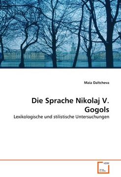 portada Die Sprache Nikolaj V. Gogols: Lexikologische und stilistische Untersuchungen
