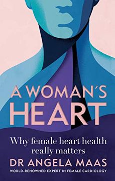 portada A Woman'S Heart: Why Female Heart Health Really Matters (en Inglés)