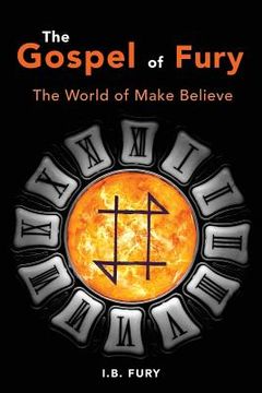 portada The Gospel of Fury: The World of Make Believe (en Inglés)