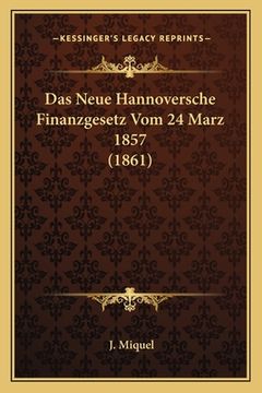 portada Das Neue Hannoversche Finanzgesetz Vom 24 Marz 1857 (1861) (in German)