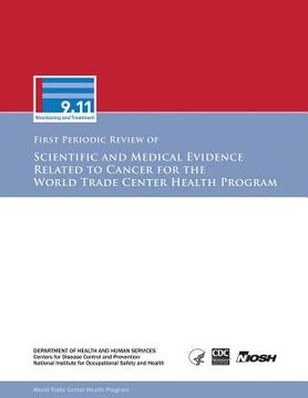 portada First Periodic Review of Scientific and Medical Evidence Related to Cancer for the World Trade Center Health Program (en Inglés)