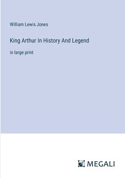 portada King Arthur In History And Legend: in large print