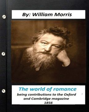 portada The world of romance. by William Morris: being contributions to the Oxford and Cambridge magazine, 1856