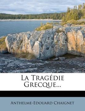 portada La Tragedie Grecque... (en Francés)