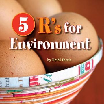 portada 5 R's for Environment: Rethink, Reduce, Reuse, Recycle, Rejoice! (en Inglés)