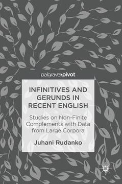 portada Infinitives and Gerunds in Recent English: Studies on Non-Finite Complements with Data from Large Corpora (en Inglés)