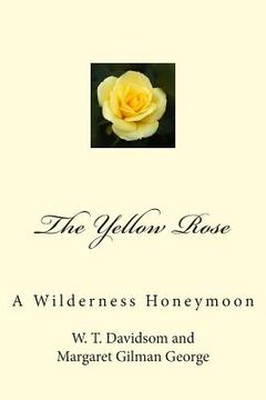 portada The Yellow Rose: A Wilderness Honeymoon (en Inglés)