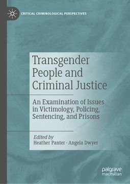 portada Transgender People and Criminal Justice: An Examination of Issues in Victimology, Policing, Sentencing, and Prisons (en Inglés)