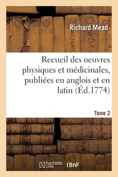 portada Recueil Des Oeuvres Physiques Et Médicinales, Publiées En Anglois Et En Latin. Tome 2 (en Francés)