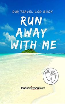 portada Our Travel log Book: Run Away With me: Notebook Bucket List for Couples, Engagement, Wedding, Honeymoon & Keepsake Memory Pages for 50 Adventures, Trips & Vacations. (in English)
