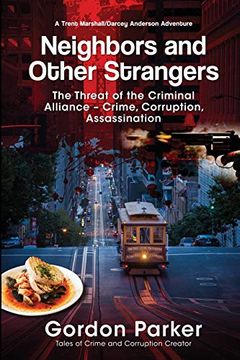 portada Neighbors and Other Strangers: The Threat of the Criminal Alliance—Crime, Corruption, Assassination (a Trent Marshall 