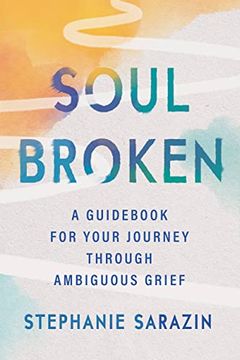 portada Soulbroken: A Guidebook for Your Journey Through Ambiguous Grief (en Inglés)