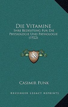 portada Die Vitamine: Ihre Bedeutung Fur Die Physiologie Und Pathologie (1922) (en Alemán)