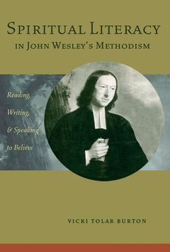 portada Spiritual Literacy in John Wesley's Methodism: Reading, Writing, and Speaking to Believe (en Inglés)