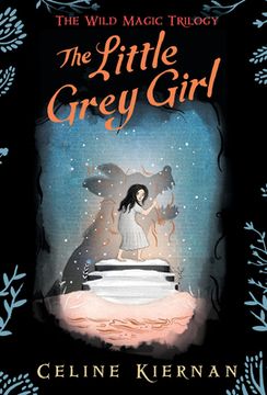 portada The Little Grey Girl (The Wild Magic Trilogy, Book Two) (en Inglés)
