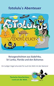 portada Fotolulus Abenteuer: Reisegeschichten aus Südafrika, sri Lanka, Florida und den Bahamas (en Alemán)