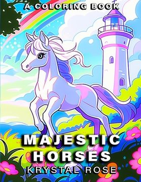 portada Majestic Horses: A 100-Page Coloring Book with Beautiful Equine Illustrations for All Ages (en Inglés)