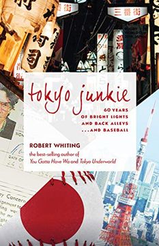 portada Tokyo Junkie: 60 Years of Bright Lights and Back Alleys. And Baseball (in English)