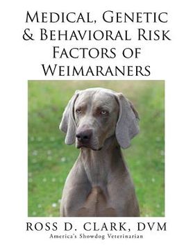 portada Medical, Genetic & Behavioral Risk Factors of Weimaraners (en Inglés)