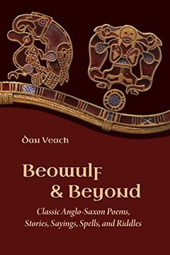 portada Beowulf and Beyond: Classic Anglo-Saxon Poems, Stories, Sayings, Spells, and Riddles (en Inglés)