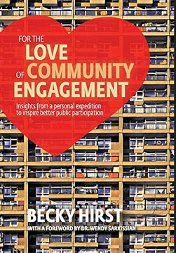 portada For the Love of Community Engagement: Insights From a Personal Expedition to Inspire Better Public Participation (en Inglés)