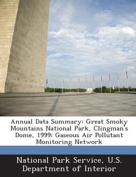 portada Annual Data Summary: Great Smoky Mountains National Park, Clingman's Dome, 1999: Gaseous Air Pollutant Monitoring Network