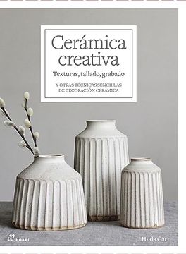 portada Ceramica Creativa: Texturas, Tallado, Grabado. Y Otras Tecnicas Sencillas de Decoracion Ceramica (in Spanish)
