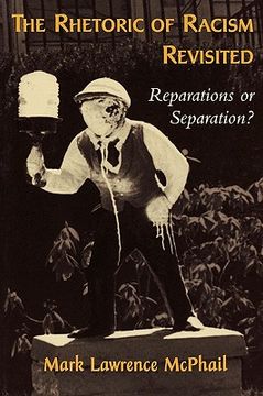 portada the rhetoric of racism revisited: reparations or separation? (en Inglés)