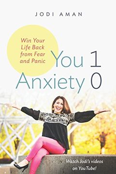 portada You 1, Anxiety 0: Win your life back from fear and panic