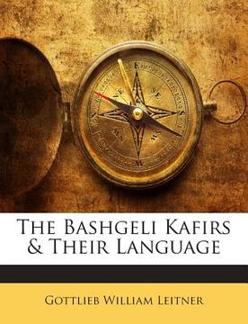 portada The Bashgeli Kafirs & Their Language (en Inglés)
