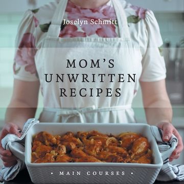 portada Mom's Unwritten Recipes: Main Courses (en Inglés)