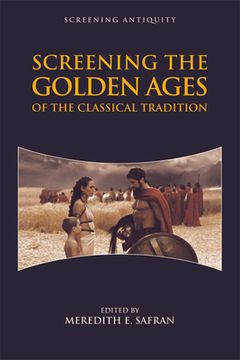 Screening the Golden Ages of the Classical Tradition (en Inglés)