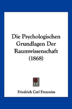 portada Die Psychologischen Grundlagen Der Raumwissenschaft (1868) (en Alemán)