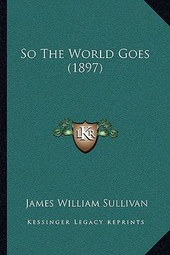 portada so the world goes (1897) (en Inglés)