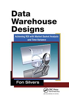 portada Data Warehouse Designs: Achieving roi With Market Basket Analysis and Time Variance