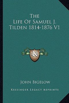 portada the life of samuel j. tilden 1814-1876 v1 (en Inglés)