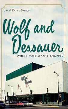 portada Wolf and Dessauer: Where Fort Wayne Shopped (en Inglés)