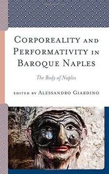 portada Corporeality and Performativity in Baroque Naples: The Body of Naples