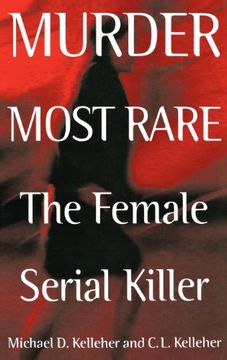 murder most rare,the female serial killer