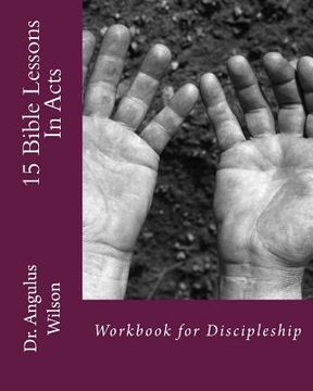 portada 15 Bible Lessons In Acts: Workbook for Discipleship (en Inglés)