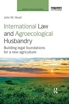 portada International law and Agroecological Husbandry: Building Legal Foundations for a new Agriculture (Earthscan Food and Agriculture) (in English)